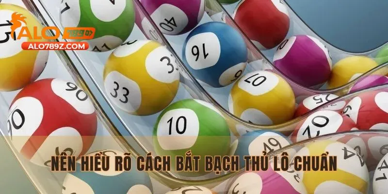 Lý do bạn nên hiểu rõ cách bắt bạch thủ lô chuẩn